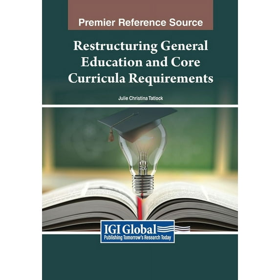 Restructuring General Education and Core Curricula Requirements, (Paperback)