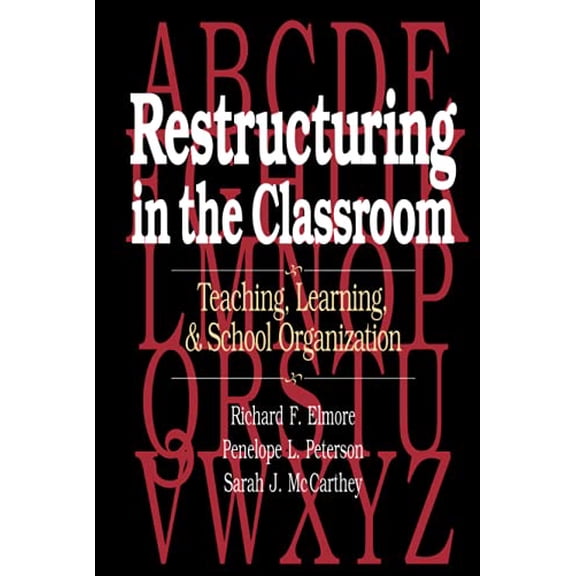 Pre-Owned Restructuring in the Classroom: Teaching, Learning, and School Organization (Hardcover) 078790239X 9780787902391
