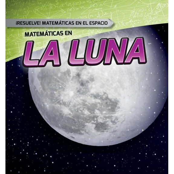 Resuelve! Matemticas en el Espacio (Solve It! Math In Space): Matemticas En La Luna (Math on the Moon) (Paperback)