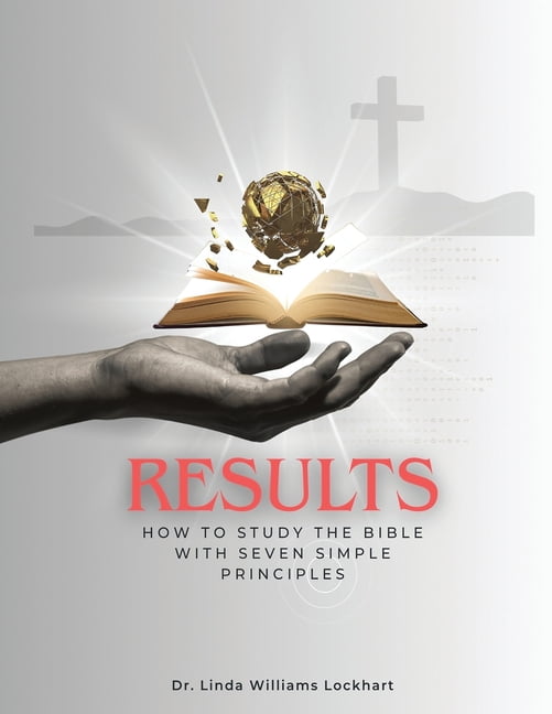 Results: How To Study The Bible With Seven Simple Principles, (Paperback)