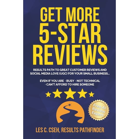Results Path for Small Business Digital  Get More 5-Star Reviews: Results Path to Getting Customer Reviews and Social Media Love (UGC) for Your Small Business - , (Paperback)