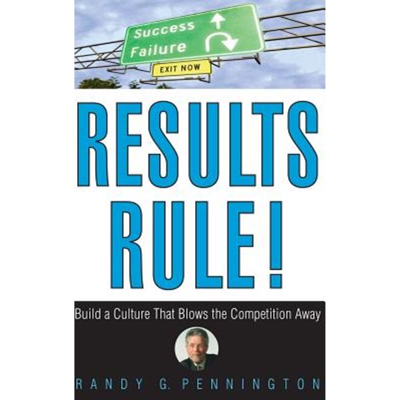 Pre-Owned Results Rule!: Build a Culture That Blows the Competition Away (Hardcover) 0471782742 9780471782742