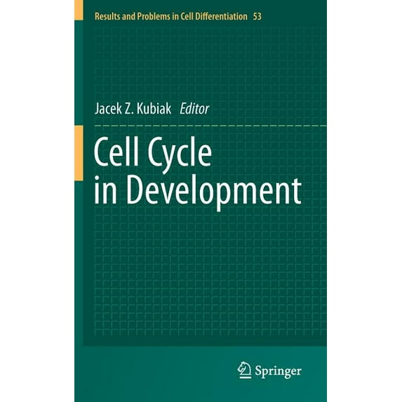 Results and Problems in Cell Differentia Cell Cycle in Development, Book 53, (Hardcover)