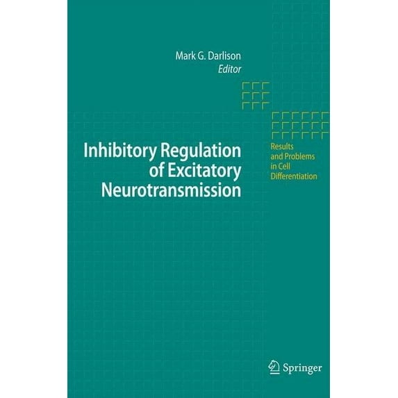 Results and Problems in Cell Differentia Inhibitory Regulation of Excitatory Neurotransmission, Book 44, (Hardcover)