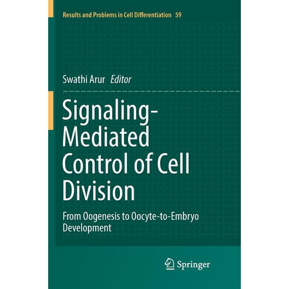 Results and Problems in Cell Differentia Signaling-Mediated Control of Cell Division: From Oogenesis to Oocyte-To-Embryo Development, Book 59, (Paperback)