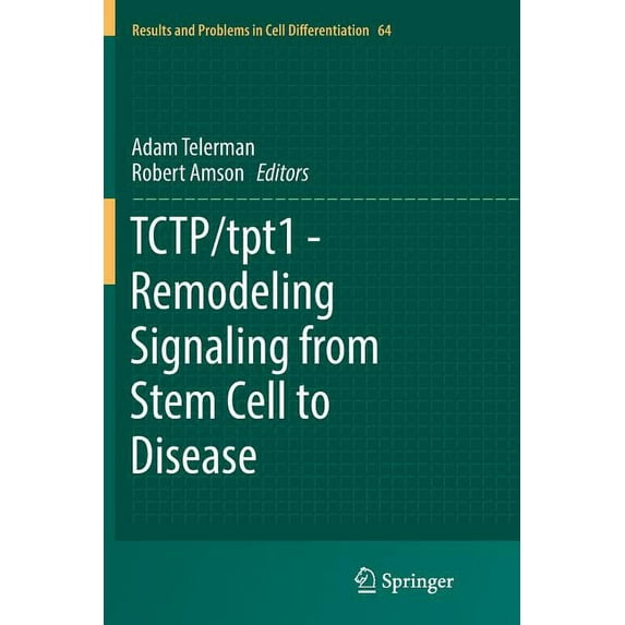Results and Problems in Cell Differentia Tctp/Tpt1 - Remodeling Signaling from Stem Cell to Disease, Book 64, (Paperback)