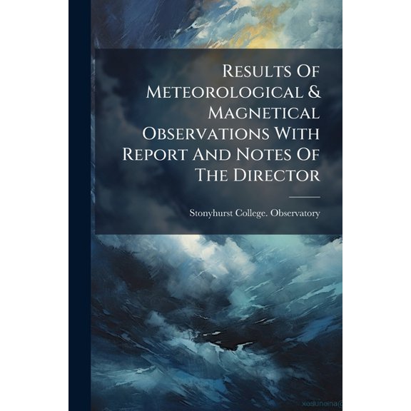 Results Of Meteorological & Magnetical Observations With Report And Notes Of The Director (Paperback)