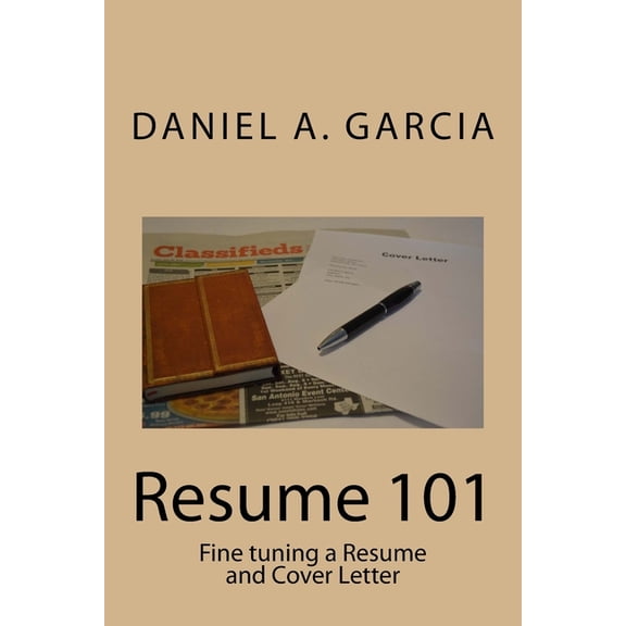 Resume 101: Fine tuning a Resume and Cover Letter, (Paperback)