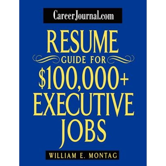Pre-Owned Careerjournal.com Resume Guide for $100,000 + Executive Jobs (Paperback) 0471232874 9780471232872