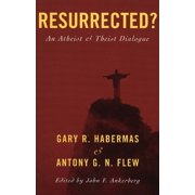 Resurrected? An Atheist and Theist Dialogue, Paperback