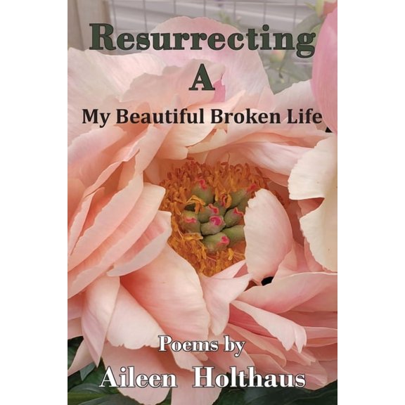 Resurrecting A: My Beautiful, Broken Life, (Paperback)