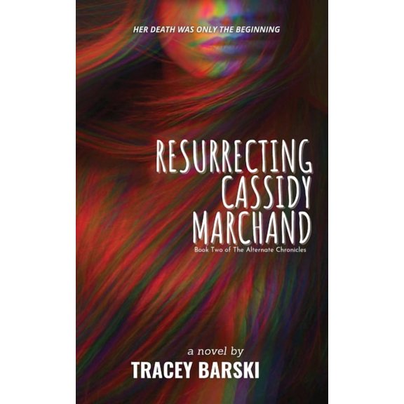 The Alternate Chronicles Resurrecting Cassidy Marchand, Book 2, (Paperback)