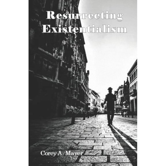 Resurrecting Existentialism, (Paperback)