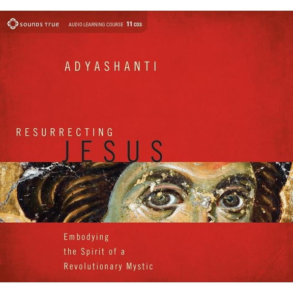 Resurrecting Jesus: Embodying the Spirit of a Revolutionary Mystic
