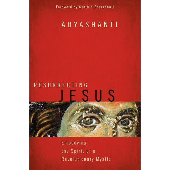 Resurrecting Jesus: Embodying the Spirit of a Revolutionary Mystic, (Paperback)