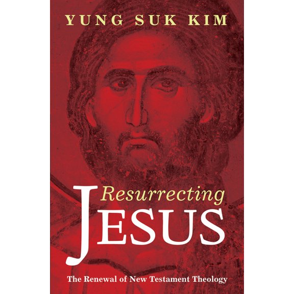 Resurrecting Jesus: The Renewal of New Testament Theology, (Hardcover)