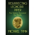 thumbnail image 1 of Resurrecting Leonora Piper: How Science Discovered the Afterlife, (Paperback), 1 of 1
