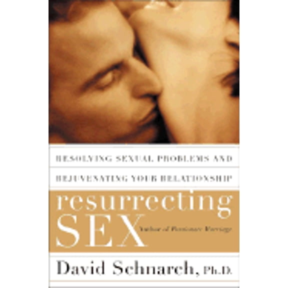 Pre-Owned Resurrecting Sex: Resolving Sexual Problems and Rejuvenating Your Relationship (Hardcover) by David Schnarch, James Maddock