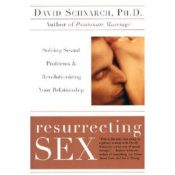 Pre-Owned Resurrecting Sex: Solving Sexual Problems and Revolutionizing Your Relationship (Paperback) 0060931787 9780060931780