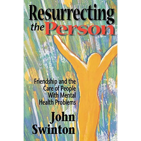 Pre-Owned Resurrecting the Person: Friendship and the Care of People with Mental Health Problems (Paperback) 0687082285 9780687082285