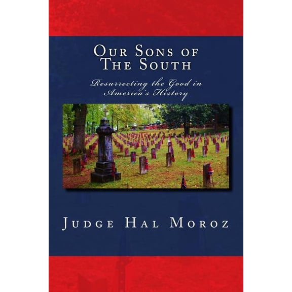 Resurrection: Our Sons of The South: Resurrecting the Good in America's History (Paperback)