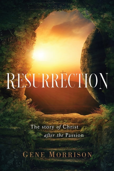 Resurrection: The Story Of Christ After The Passion (Paperback