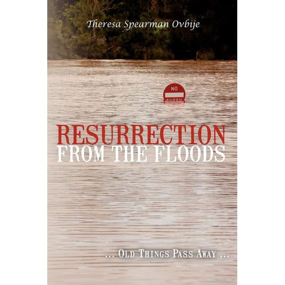 Resurrection from the Floods: ... Old Things Pass Away... (Paperback)