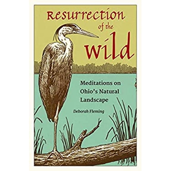 Pre-Owned Resurrection of the Wild : Meditations on Ohio's Natural Landscape (Hardcover) 9781606353752