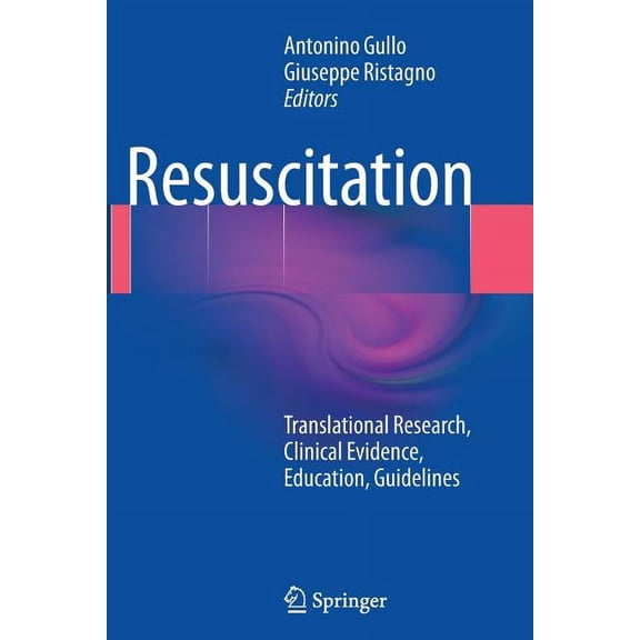 Resuscitation: Translational Research, Clinical Evidence, Education, Guidelines, (Paperback)