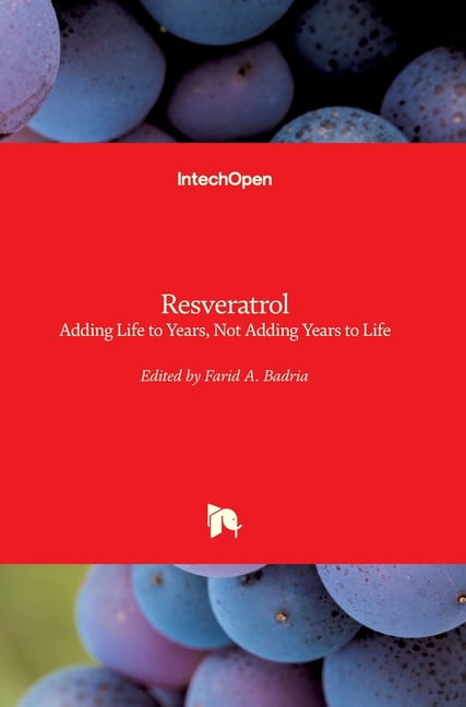Resveratrol: Adding Life to Years, Not Adding Years to Life, (Hardcover)