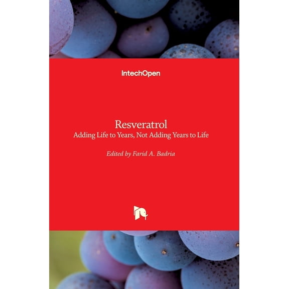 Resveratrol: Adding Life to Years, Not Adding Years to Life, (Hardcover)
