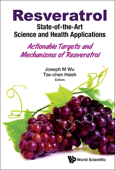Resveratrol: State-Of-The-Art Science &amp; Health Applications, (Hardcover)