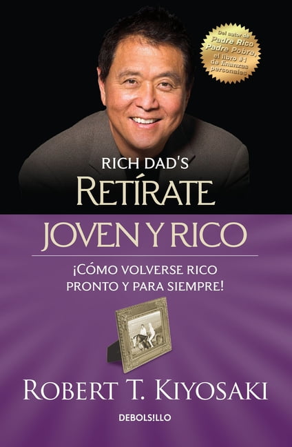ROBERT T KIYOSAKI Retrate Joven Y Rico / Retire Young Retire Rich, (Paperback)
