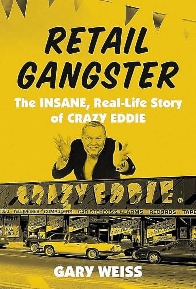 Retail Gangster The Insane, RealLife Story of Crazy Eddie (Hardcover