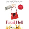 thumbnail image 1 of Pre-Owned Retail Hell: How I Sold My Soul to the Store: Confessions of a Tortured Sales Associate (Paperback) 1440505772 9781440505775, 1 of 1