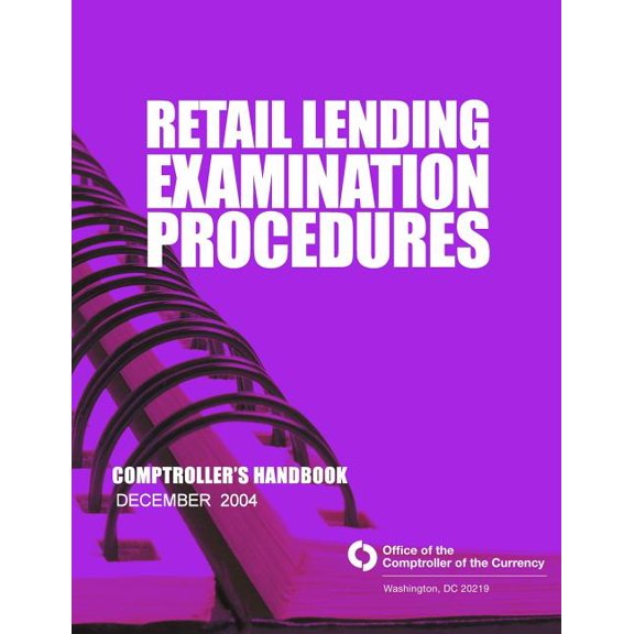 Retail Lending Examination Procedures: Comptroller's Handbook December 2004, (Paperback)