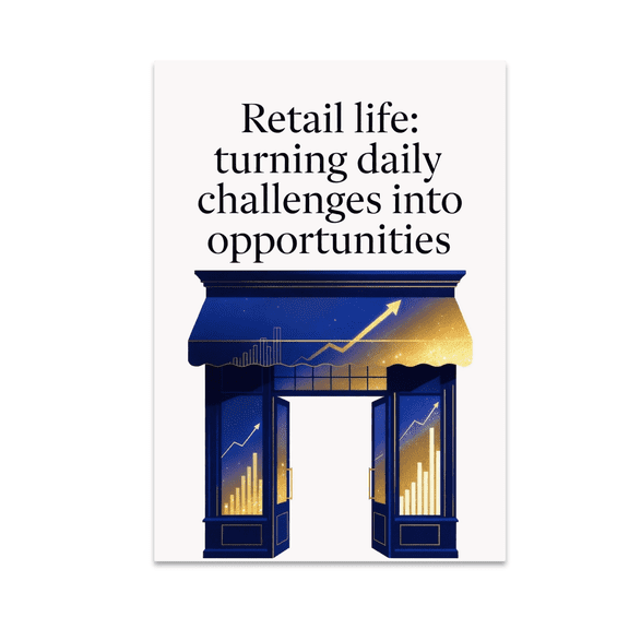 Retail Life: Turning Daily Challenges into Opportunities - Retail Professionals - 13x19 Poster Print