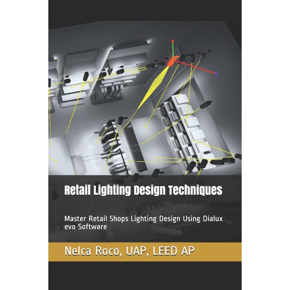 Retail Lighting Design Techniques: Master Retail Shops Lighting Design Using Dialux evo Software