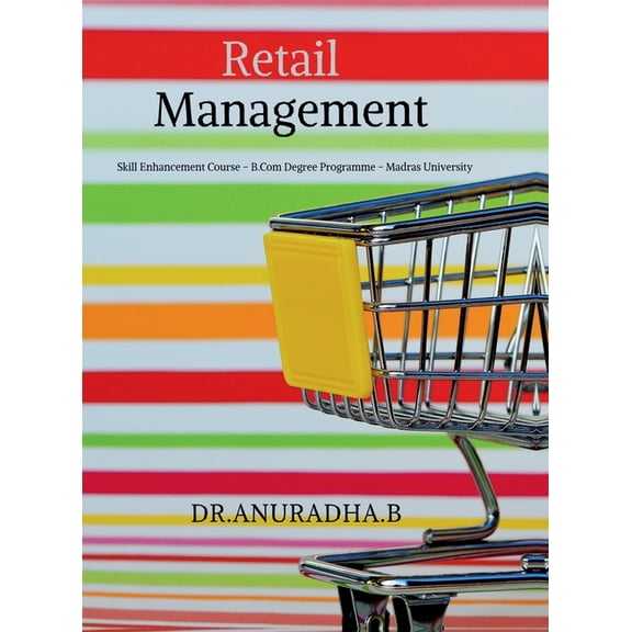 Retail Management: Skill Enhancement Course - B.Com Degree Programme - Madras University, (Hardcover)