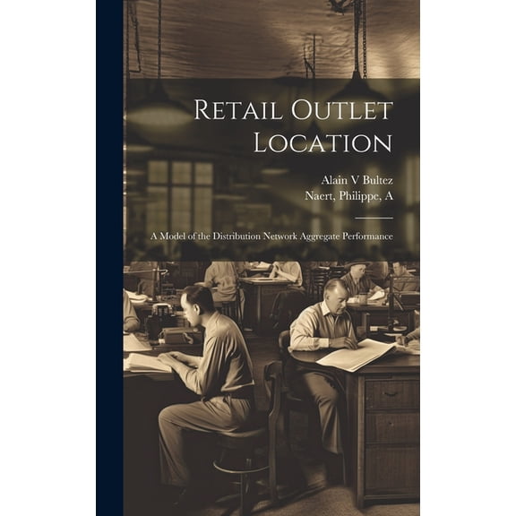 Retail Outlet Location: A Model of the Distribution Network Aggregate Performance (Hardcover)