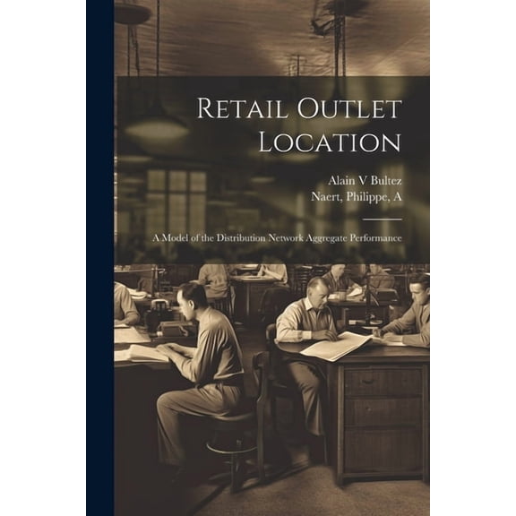 Retail Outlet Location: A Model of the Distribution Network Aggregate Performance (Paperback)