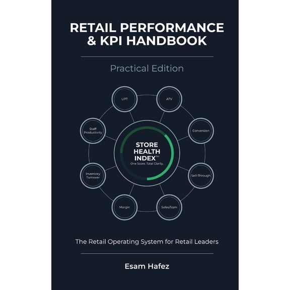 Retail Performance & KPI Handbook - Practical Edition: A Structured System for Retail Leaders, (Paperback)