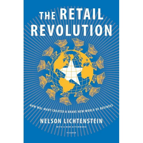 The Retail Revolution: How Wal-Mart Created a Brave New World of Business, (Paperback)