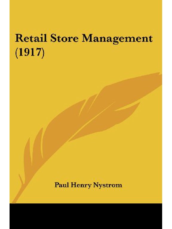Retail Store Management 1917 Paperback 1437091954 9781437091953 Paul Henry Nystrom