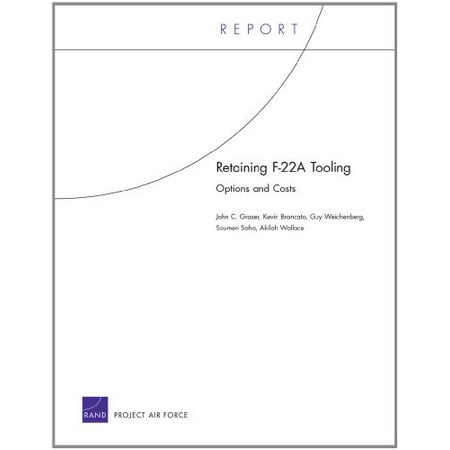 Retaining F-22A Tooling: Options and Costs (Paperback)
