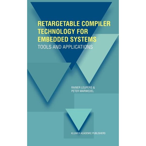 Retargetable Compiler Technology for Embedded Systems: Tools and Applications, (Hardcover)