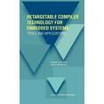 thumbnail image 1 of Retargetable Compiler Technology for Embedded Systems: Tools and Applications, (Hardcover), 1 of 1