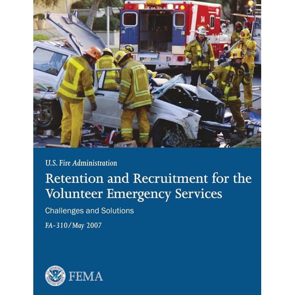 Retention and Recruitment for the Volunteer Emergency Services : Challenges and Solutions