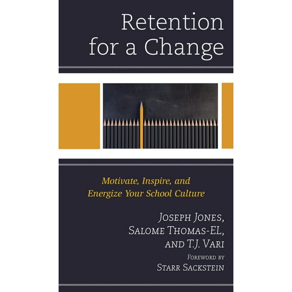 Retention for a Change: Motivate, Inspire, and Energize Your School Culture, (Hardcover)