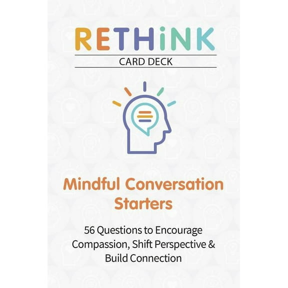 Rethink Card Deck Mindful Conversation Starters: 56 Questions to Encourage Compassion, Shift Perspective & Build Connection (Other)